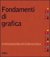 Cover  Fondamenti di grafica : [Un'introduzione completa alla tipografia, al layout, all'immagine, all'uso del colore e ad altri principi della grafica contemporanea]