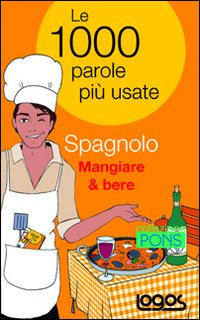 Image of Spagnolo mangiare & bere. Le 1000 parole più usate