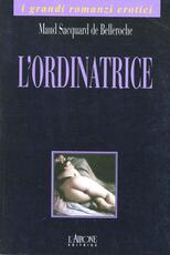 Libro L' ordinatrice. Diario intimo di una donna Maud Jacquard de Belleroche