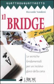 Amatigota.it Il bridge. Vol. 2: Le tecniche fondamentali per un incisivo gioco della carta. Image