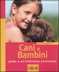 Image of Cani e bambini. Guida a un'armoniosa convivenza