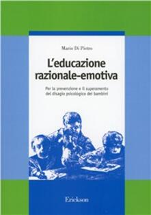 L educazione razionale-emotiva. Per la prevenzione e il superamento del disagio psicologico dei bambini.pdf
