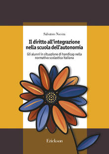 Il diritto allintegrazione nella scuola dellautonomia. Gli alunni in situazione di handicap nella normativa scolastica italiana.pdf