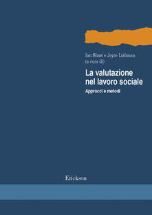 La valutazione nel lavoro sociale. Approcci e metodi.pdf