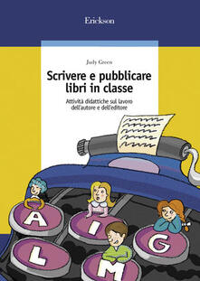 Scrivere e pubblicare libri in classe. Attività didattiche sul lavoro dellautore e delleditore.pdf