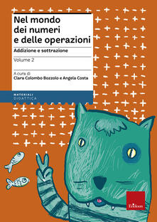 Nel mondo dei numeri e delle operazioni. Vol. 2: Addizione e sottrazione..pdf