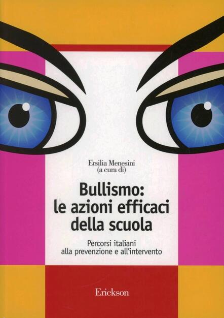 Bullismo Le Azioni Efficaci Della Scuola Percorsi Italiani Alla Prevenzione E All Intervento E Menesini Libro Erickson Materiali Per L Educazione Ibs