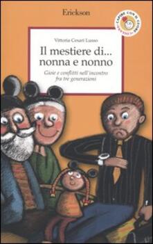 Il mestiere di... nonna e nonno. Gioie e conflitti nellincontro fra tre generazioni.pdf