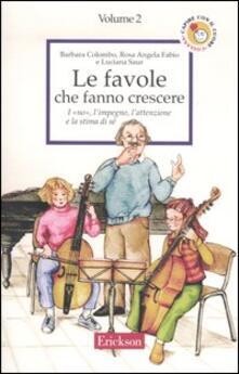 Le favole che fanno crescere. Vol. 2: I «no», limpegno, lattenzione e la stima di sé..pdf