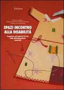 Spazi incontro alla disabilità. Progettare gli ambienti di vita nelle pluriminorazioni sensoriali.pdf