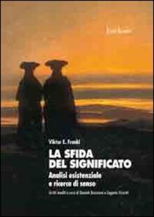 La sfida del significato. Analisi esistenziale e ricerca di senso.pdf