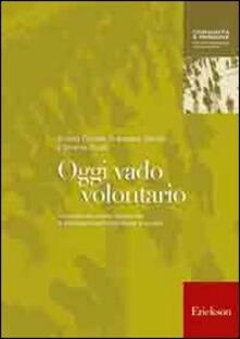 Oggi vado volontario. Il volontariato come strumento di empowerment individuale e sociale.pdf