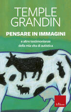 Libro Pensare in immagini. E altre testimonianze della mia vita di autistica Temple Grandin