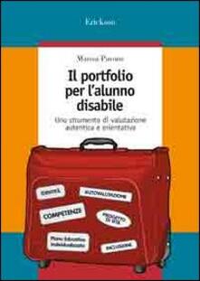 Il portfolio per lalunno disabile. Uno strumento di valutazione autentica e orientativa.pdf