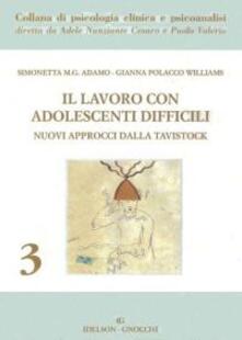 Il lavoro con adolescenti difficili. Nuovi approcci dalla Tavistock.pdf