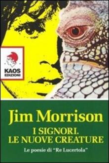 I Signori Le Nuove Creature Le Poesie Di Re Lucertola Jim Morrison Libro Kaos Ibs