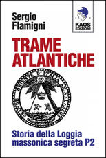 Libro Trame atlantiche. Storia della loggia massonica segreta P2 Sergio Flamigni