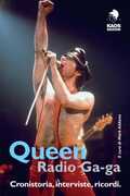 Libro Queen. Radio Ga-ga. Cronistoria, interviste, ricordi