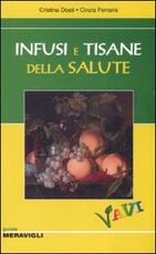 Libro Infusi e tisane della salute. Ediz. illustrata Cristina Doati Cinzia Ferraris