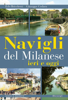 Navigli del milanese ieri e oggi. Ediz. illustrata.pdf