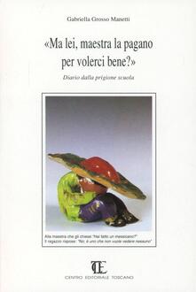 Ma lei, maestra la pagano per volerci bene? Diario dalla prigione scuola.pdf