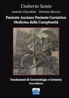 Paziente anziano, paziente geriatrico e medicina della complessità. Fondamenti di gerontologia e geriatria.pdf