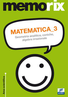 Matematica. Vol. 3: Geometria analitica, coniche, algebra irrazionale..pdf