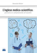 Libro L' inglese medico-scientifico. Pronuncia e comprensione all'ascolto Alessandro Rotatori