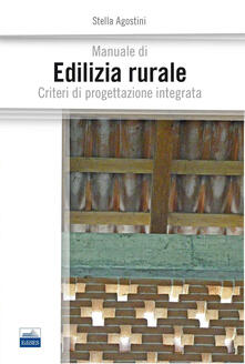 Manuale di edilizia rurale. Criteri di progettazione integrata.pdf