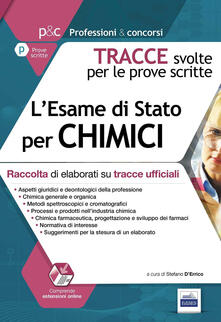 L esame di stato per chimici. Raccolta di elaborati su tracce ufficiali. Tracce svolte per le prove scritte.pdf