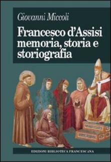 Francesco dAssisi. Memoria, storia e storiografia.pdf