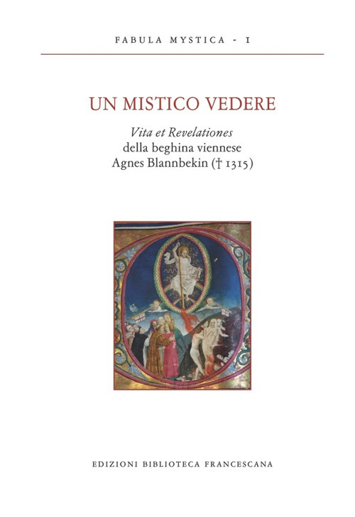 Image of Un mistico vedere. Vita et revelationes della beghina viennese Agnes Blannbekin (1315)
