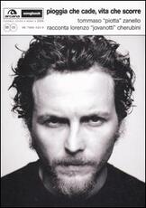 Libro Pioggia che cade, vita che scorre. Tommaso «Piotta» Zanello racconta Lorenzo «Jovanotti» Cherubini Piotta