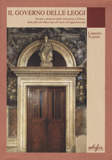 Libro Il governo delle leggi. Norme e pratiche delle istituzioni a Firenze dalla fine del Duecento all'inizio del Quattocento Lorenzo Tanzini