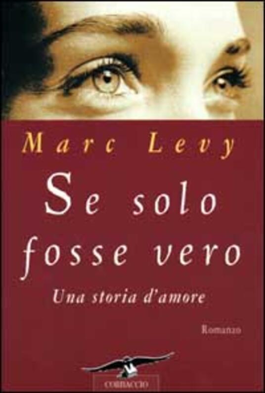 Se solo fosse vero. Una storia d'amore Marc Levy Libro Corbaccio