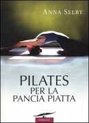 Libro Pilates per la pancia piatta Anna Selby