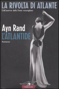 Foto Cover di L' Atlantide. La rivolta di Atlante, Libro di Ayn Rand, edito da Corbaccio