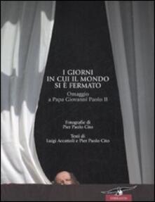 I giorni in cui il mondo si è fermato. Omaggio a papa Giovanni Paolo II.pdf