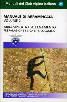 Manuale di arrampicata. Vol. 2: Arrampicata e allenamento. Preparazione fisica e psicologica..pdf