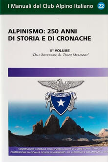 Alpinismo. 250 anni di storia e di cronache. Vol. 2: Dallartificiale al terzo millennio..pdf