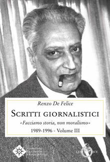 Scritti giornalistici. Vol. 3: Facciamo storia, non moralismo 1989-1996..pdf