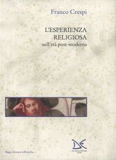 Libro L' esperienza religiosa nell'età post-moderna Franco Crespi