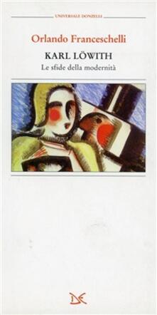 Karl Lowith. Le sfide della modernità tra Dio e nulla.pdf