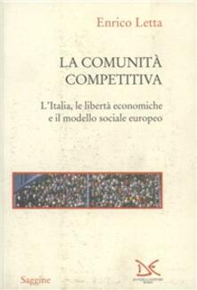 La comunità competitiva. LItalia, le libertà economiche e il modello sociale europeo.pdf