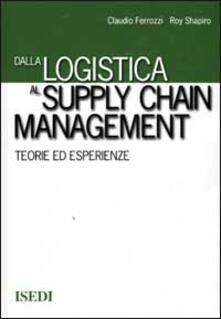 Dalla logistica al supply chain management. Teorie ed esperienze.pdf
