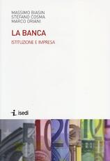 Libro La banca. Istituzione e impresa Massimo Biasin Stefano Cosma Marco Oriani