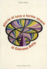 Libro Giochi di luce e forme strane di Giacomo Balla