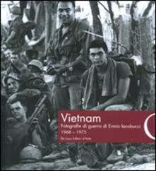 Vietnam. Fotografie di guerra di Ennio Iacobucci 1968-1975.pdf