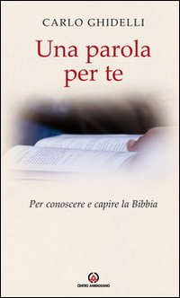 Una parola per te. Per conoscere e capire la Bibbia