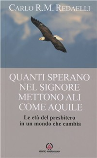 Quanti sperano nel Signore mettono ali come aquile. Le età del presbitero in un mondo che cambia